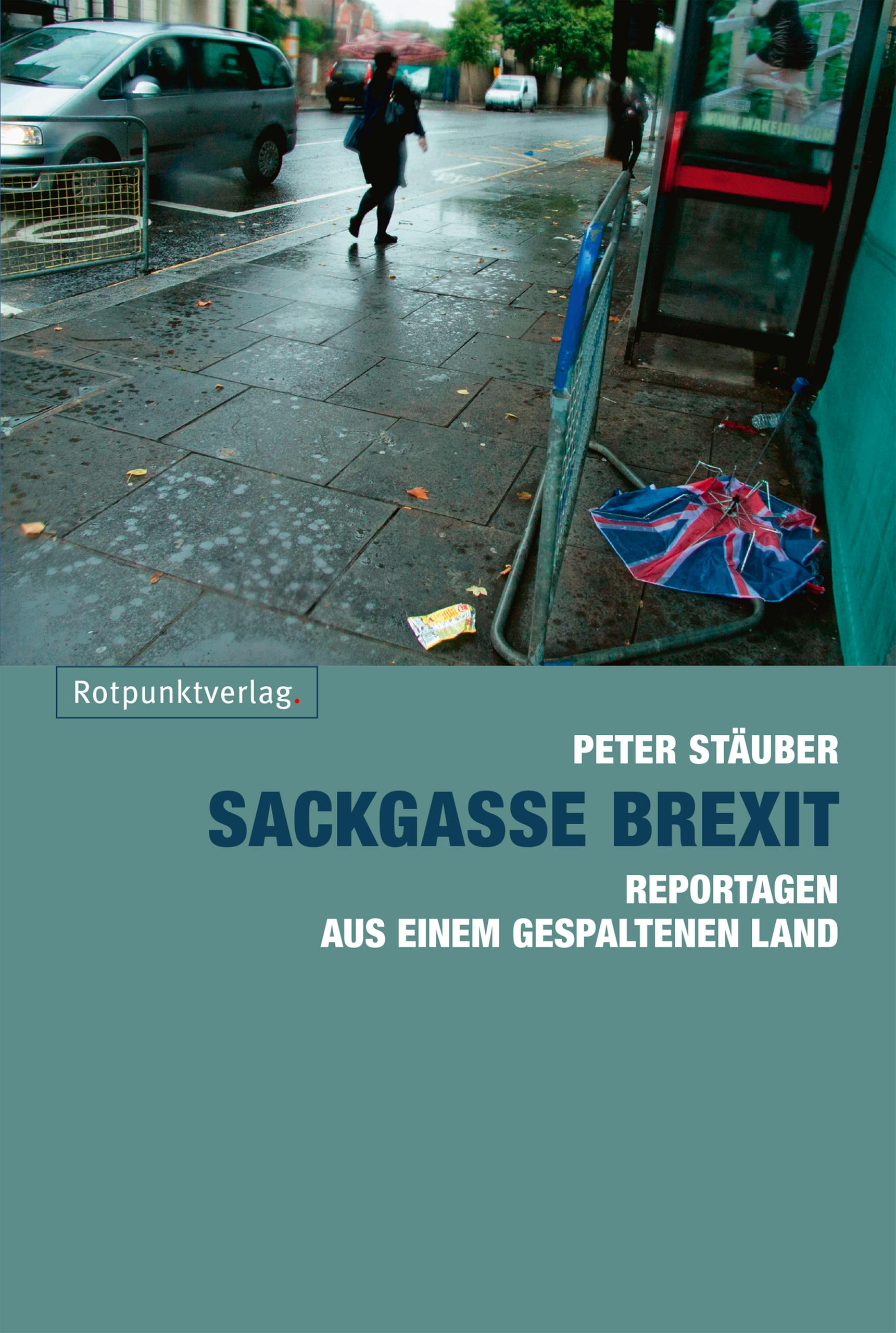 Buch mit dem Titel  Sackgasse Brexit. Reportagen aus einem gespaltenen Land von Peter Stäuber