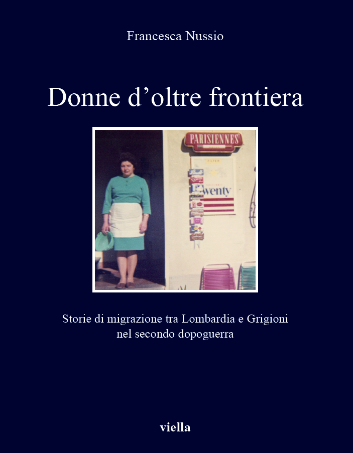 Copertina di libro intitolato Donne d oltre frontiera Storie di migrazione tra Lombardia e Grigioni nel secondo dopoguerra