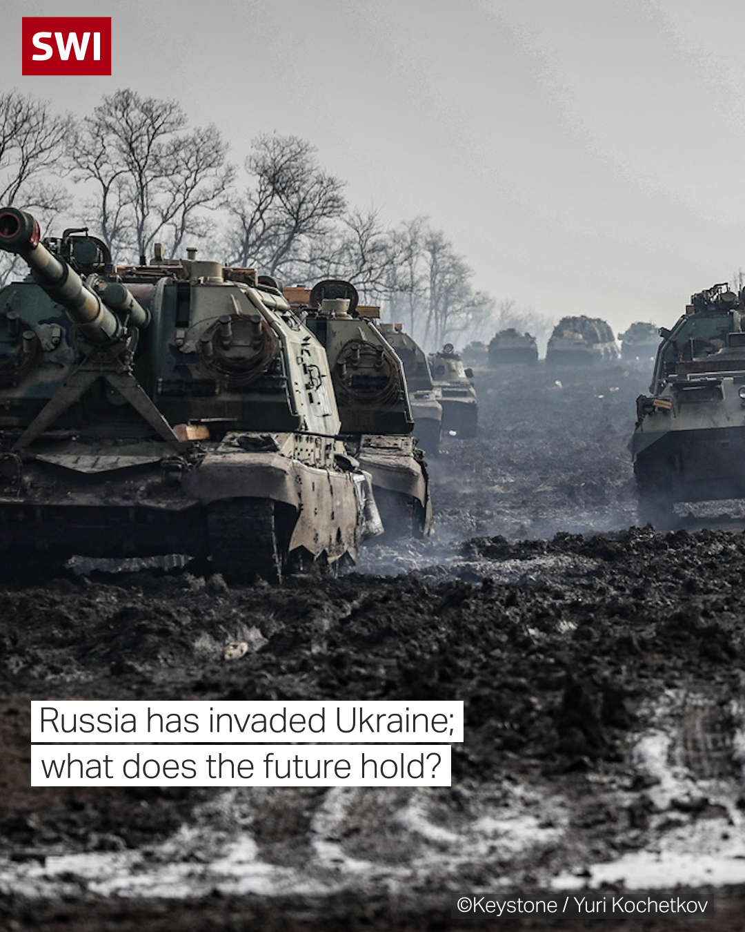Tanks driving through mud in Ukraine. Text banner reading Russia has invaded Ukraine. What does the future hold?