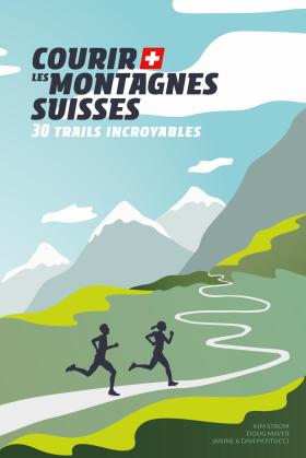 ダグ・マイヤーら著「Courir les montagnes suisses: 30 trails incroyables」のカバー写真